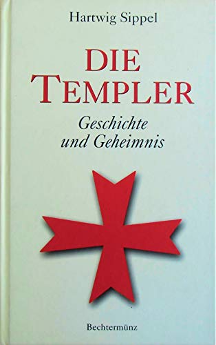 Stock image for Die Templer. Geschichte und Geheimnis for sale by medimops