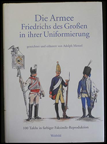 Die Armee Friedrichs des Grossen in ihrer Uniformierung - 100 Tafeln in farbiger Faksimile-Reproduktion. - MENZEL, Adolph