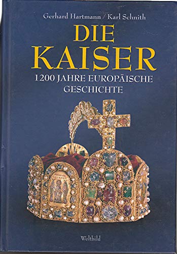 Beispielbild fr Die Kaiser : 1200 Jahre europische Geschichte. zum Verkauf von medimops