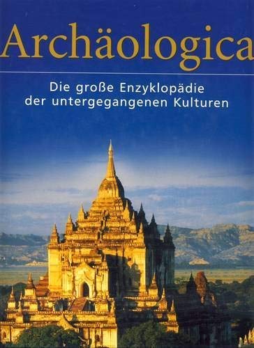 Stock image for Archologica. Die groe Enzyklopdie der untergegangenen Kulturen. for sale by medimops