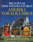 Beispielbild fr Amerika vor Kolumbus. Bildatlas der Weltkulturen. Kunst, Geschichte und Lebensformen zum Verkauf von Erwin Antiquariaat