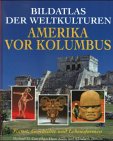 Stock image for Amerika vor Kolumbus. Bildatlas der Weltkulturen. Kunst, Geschichte und Lebensformen for sale by Erwin Antiquariaat