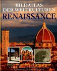 Stock image for Bildatlas der Weltkulturen: Renaissance. Kunst, Geschichte und Lebensformen for sale by medimops