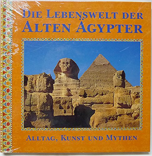 9783828907249: Die Lebenswelt der Alten gypter. Alltag, Kunst und Mythen
