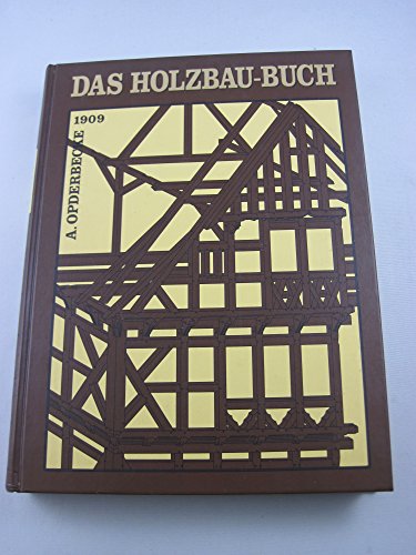 Beispielbild fr Das Holzbau-Buch : fr den Schulgebrauch und die Baupraxis ; mit 30 Tafeln. zum Verkauf von medimops