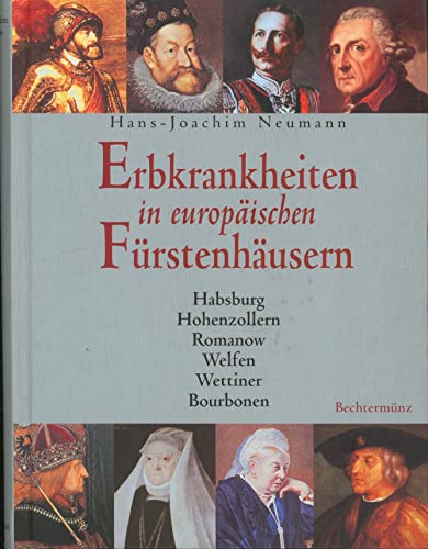 Stock image for Erbkrankheiten in europischen Frstenhusern - Habsburg, Hohenzollern, Romanow, Welfen, Wettiner, Bourbonen. for sale by medimops