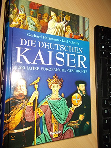 Beispielbild fr Die deutschen Kaiser - 1200 Jahre europische Geschichte zum Verkauf von medimops
