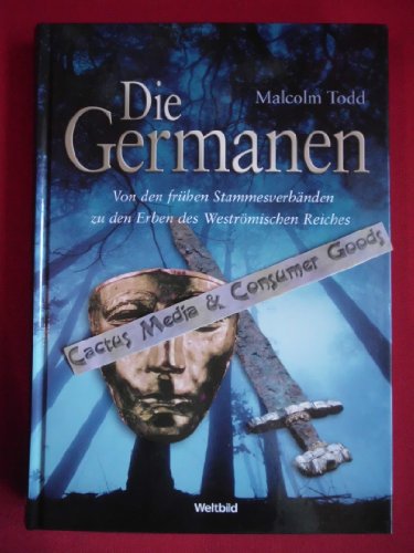 9783828908703: Die Germanen - von den frhen Stammesverbnden zu den Erben des Westrmischen Reiches. - Todd, Malcolm