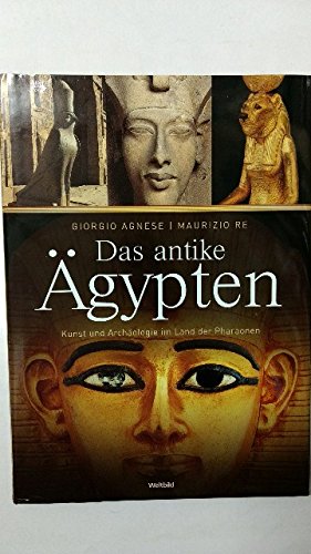 Beispielbild fr Das antike "gypten. Kunst und Archäologie im Land der Pharaonen. zum Verkauf von medimops