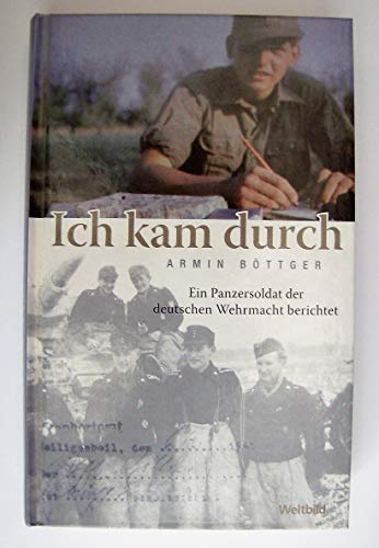 Beispielbild fr Ich kam durch - Ein Panzersoldat der deutschen Wehrmacht berichtet. zum Verkauf von medimops