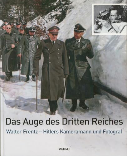 Beispielbild fr Das Auge des Dritten Reiches. Walter Frentz - Hitlers Kameramann und Fotograf. zum Verkauf von Antiquariat Kunsthaus-Adlerstrasse