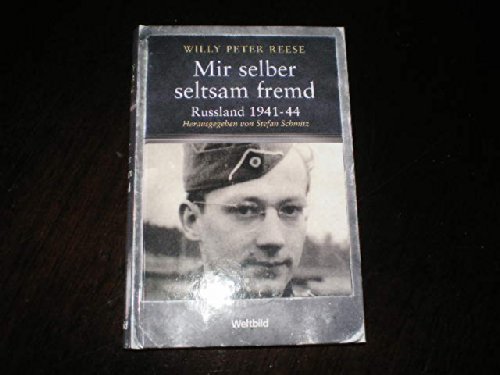 Mir selber seltsam fremd - Russland1941 - 44 - herausgegeben von Stefan Schmitz - Reese Willy Peter