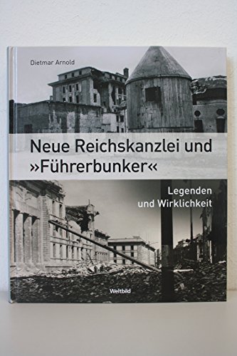 Stock image for Neue Reichskanzlei und "Fhrerbunker" : Legenden und Wirklichkeit. for sale by Versandantiquariat Felix Mcke