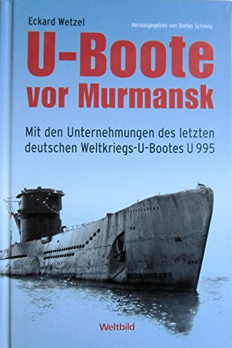 Stock image for U- Boot vor Murmansk. Mit den Unternehmungen des letzten deutschen Weltkriegs- U- Bootes U 995 for sale by Bcherpanorama Zwickau- Planitz