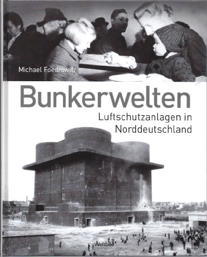 Beispielbild fr Bunkerwelten - Luftschutzanlagen in Norddeutschland zum Verkauf von medimops