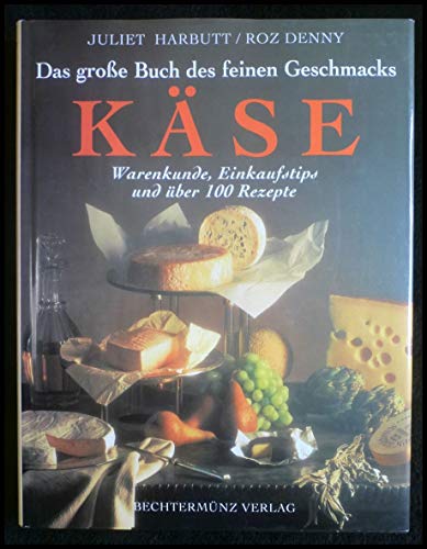 Stock image for Kse - Das Buch des feinen Geschmacks. Warenkunde, Einkaufstips und ber 100 Rezepte for sale by Der Ziegelbrenner - Medienversand