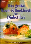 Beispielbild fr Das groe Koch- und Backbuch fr Diabetiker. zum Verkauf von Antiquariat Gntheroth