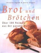 Beispielbild fr Brot und Brtchen. ber 100 Rezepte aus der ganzen Welt zum Verkauf von medimops