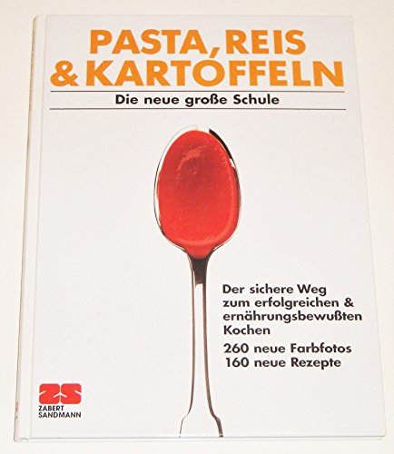 Imagen de archivo de Pasta, Reis & Kartoffeln - die neue groe Schule a la venta por 3 Mile Island