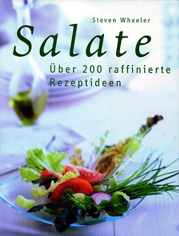 Salate : über 200 raffinierte Rezeptideen. [Ill.: Anna Koska. Aus dem Engl. übertr. von Brigitte ...