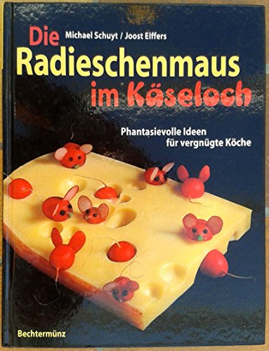 Beispielbild fr Die Radieschenmaus im Kseloch - Phantasievolle Ideen fr vergngte Kche zum Verkauf von medimops