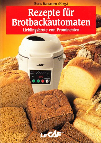 9783828911420: Rezepte fr Brotbackautomaten - Lieblingsbrote von Prominenten