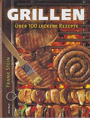 Beispielbild fr Grillen. ber 100 leckere Rezepte zum Verkauf von medimops