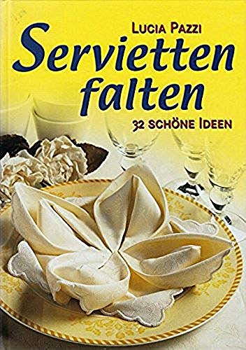 Beispielbild fr Lucia Pazzi: Servietten falten - 32 schne Ideen zum Verkauf von Leserstrahl  (Preise inkl. MwSt.)