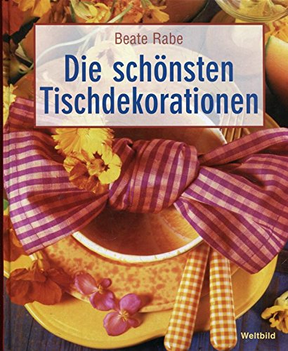 Beispielbild fr Die schnsten Tischdekorationen [Gebundene Ausgabe]. zum Verkauf von Versandantiquariat Felix Mcke