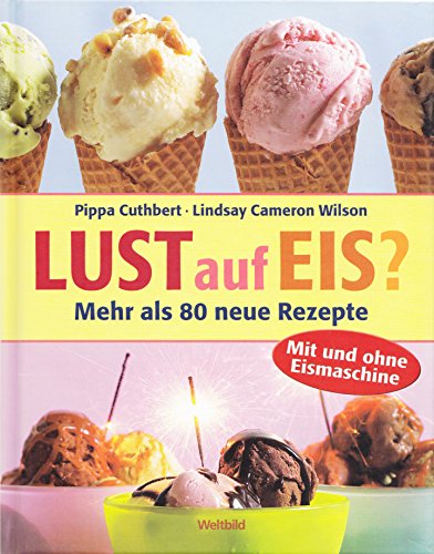 Stock image for Lust auf Eis? Mehr als 80 neue Rezepte. for sale by medimops