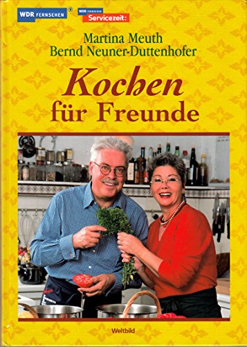 Stock image for Kochen fr Freunde : das Begleitbuch zur WDR-Servicezeit Essen und Trinken for sale by medimops