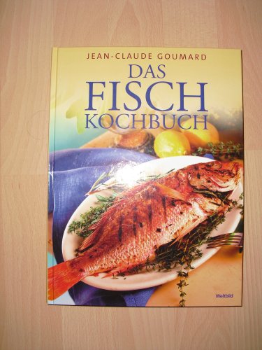 Imagen de archivo de Das Fischkochbuch nach Jean-Claude Goumard a la venta por Versandantiquariat Felix Mcke