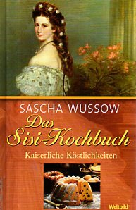 Stock image for Das Sisi-Kochbuch. Kaiserliche Kstlichkeiten. for sale by medimops