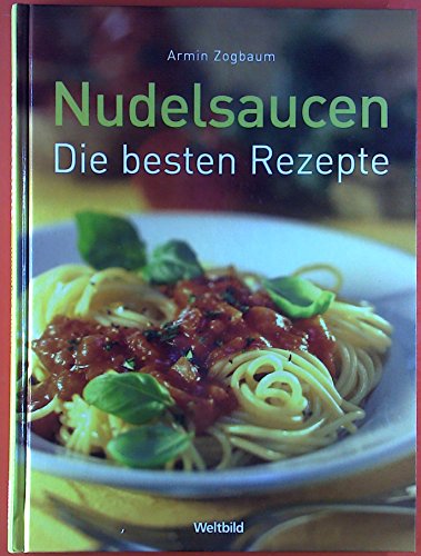 9783828913745: Nudelsaucen - Die besten Rezepte - Armin Zogbaum