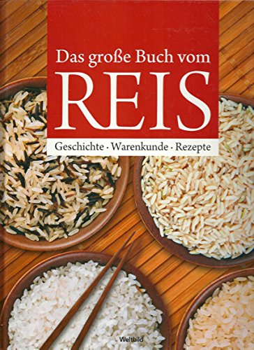 Stock image for Das groe Buch vom Reis. Geschichte, Anbau, Sorten, Kchenpraxis und Rezepte. for sale by Steamhead Records & Books