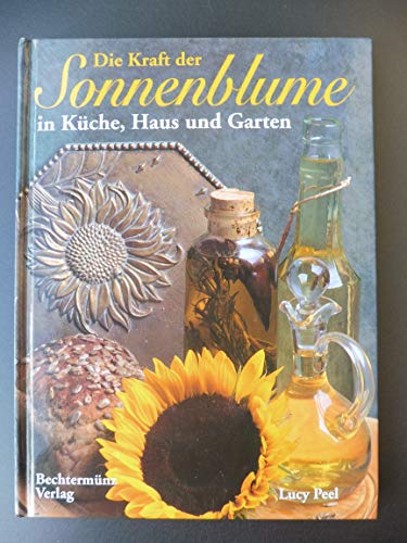 Imagen de archivo de Die Kraft der Sonnenblume in Küche, Haus und Garten a la venta por HPB-Diamond