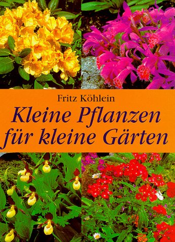 Stock image for Kleine Pflanzen fr kleine Grten for sale by medimops