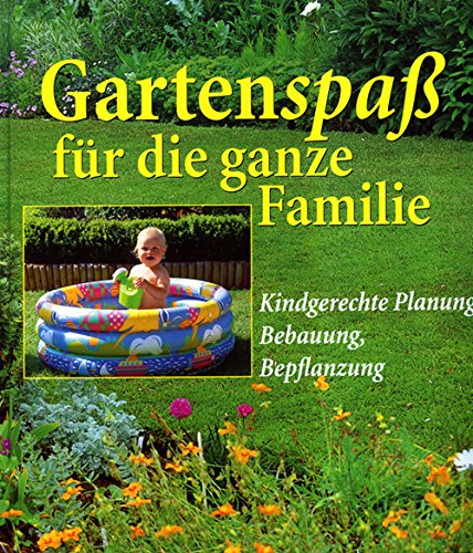 Stock image for Gartenspa fr die ganze Familie - Kindergerechte Planung, Bebauung, Bepflanzung for sale by Sammlerantiquariat