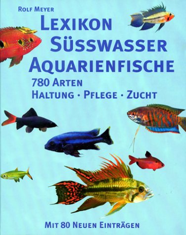 Beispielbild fr Lexikon Swasser Aquarienfische. 780 Arten. Haltung, Pflege, Zucht zum Verkauf von medimops