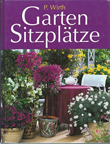 Gartensitzplätze : Konzeption und Planung. P. Wirth