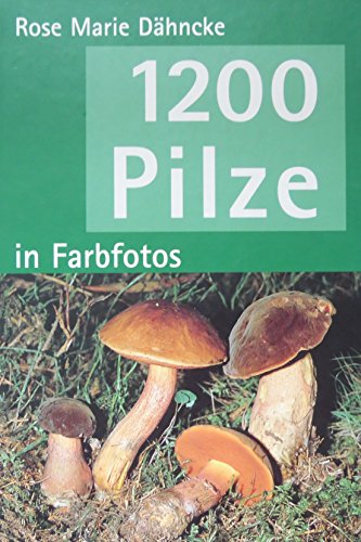 9783828916197: 1200 Pilze in Farbfotos