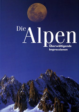 Beispielbild fr Die Alpen. berwltigende Impressionen zum Verkauf von medimops