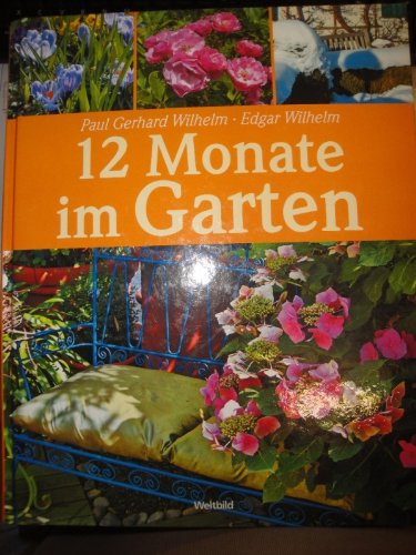 Stock image for 12 Monate im Garten - Paul Gerhard Wilhelm-Edgar Wilhelm for sale by medimops