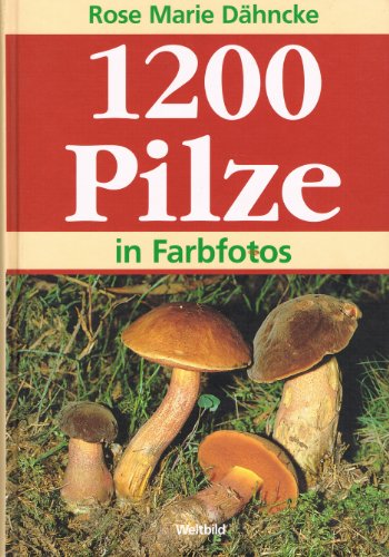 9783828917453: 1200 Pilze in Farbfotos.