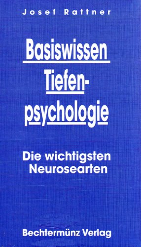 Basiswissen Tiefenpsychologie. Die wichtigsten Neurosearten.