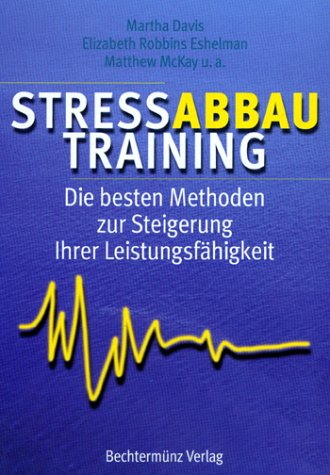 Beispielbild fr Stressabbau - Training - Die besten Methoden zur Steigerung ihrer Leistungsfhigkeit zum Verkauf von Versandantiquariat Kerzemichel