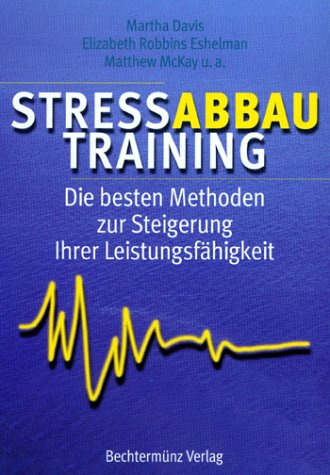 Imagen de archivo de Stressabbau Training: Die besten Methoden zur Steigerung ihrer Leistungsfhigkeit a la venta por Kultgut