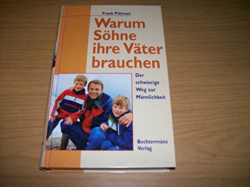 Stock image for Warum Shne ihr Vter brauchen. Der schwierige Weg zur Mnnlichkeit for sale by Bcherpanorama Zwickau- Planitz