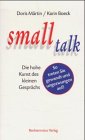 Beispielbild für Small talk - Die hohe Kunst des kleinen Gesprächs - So treten Sie gewandt und ungezwungen auf zum Verkauf von Sammlerantiquariat