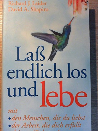 Beispielbild fr La endlich los und lebe. mit den Menschen, die du liebst; der Arbeit, die dich erfllt; deinem Ziel zum Verkauf von Versandantiquariat Felix Mcke